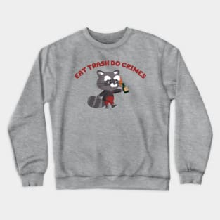 EAT TRASH DO CRIMES Crewneck Sweatshirt